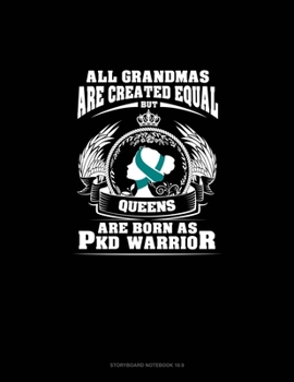 Paperback All Grandmas Are Created Equal But QUEENS Are Born as PKD Warrior: Storyboard Notebook 1.85:1 Book