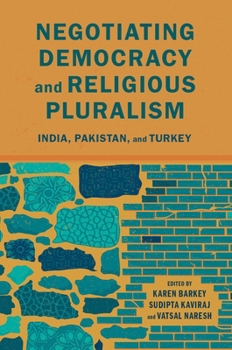 Paperback Negotiating Democracy and Religious Pluralism: India, Pakistan, and Turkey Book