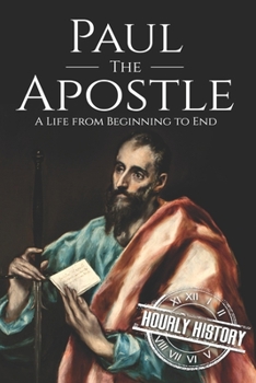 Paperback Paul the Apostle: A Life from Beginning to End Book