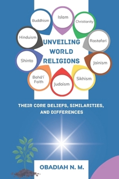 Paperback Unveiling World Religions: A vivid Journey through their core Beliefs, Similarities, and Differences Book