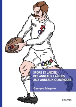 Sport et Laïcité - Des anneaux laïques aux anneaux olympiques (French Edition)