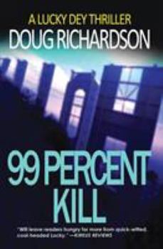 Paperback 99 Percent Kill: A Lucky Dey Thriller Book