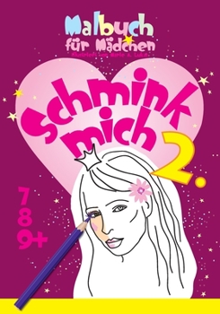 Paperback Malbuch für Mädchen, Schmink mich 2: 7, 8, 9+ [German] Book