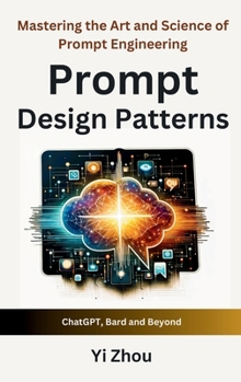 Hardcover Prompt Design Patterns: Mastering the Art and Science of Prompt Engineering Book