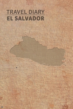 Travel Diary El Salvador: Travel diary El Salvador logbook for 40 travel days for travel memories of the most beautiful sights and experiences, ... log bucket journal, gift idea notebook