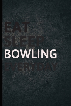 Paperback Eat Sleep Bowling Everyday: Personalized Sports Fan Gift Lined Journal for Daily goals Exercise and Notes Book