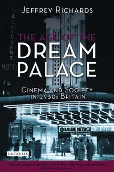 The Age of the Dream Palace: Cinema and Society in Britain 1930-1939 - Book  of the Cinema and Society