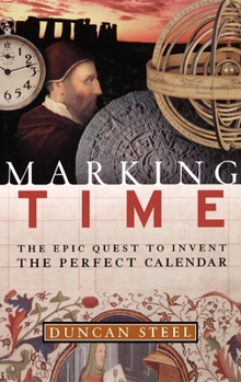 Hardcover Marking Time: The Epic Quest to Invent the Perfect Calendar Book