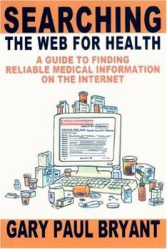 Paperback Searching the Web for Health: A Guide to Finding Reliable Medical Information on the Internet Book