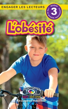 L'obésité: Comprendre votre esprit et votre corps (Engager les lecteurs, Niveau 3) (French Edition)