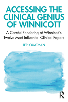 Paperback Accessing the Clinical Genius of Winnicott: A Careful Rendering of Winnicott's Twelve Most Influential Clinical papers Book