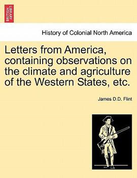 Paperback Letters from America, Containing Observations on the Climate and Agriculture of the Western States, Etc. Book