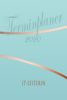 Paperback IT-Leiterin - Planer 2020: Terminplaner f?r IT-Leiterin - Organizer f?r 2020, Businessplaner, Berufskalender, Arbeitsplaner, Aufgabenplaner [German] Book