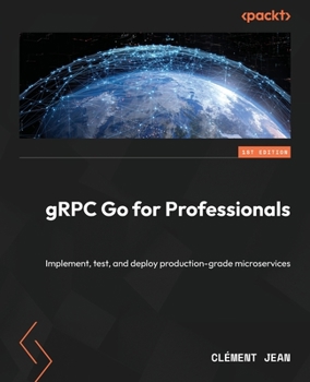 Paperback gRPC Go for Professionals: Implement, test, and deploy production-grade microservices Book