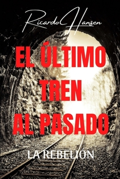 Paperback El ültimo Tren al Pasado: La Rebelión [Spanish] Book