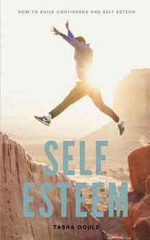Paperback Self Esteem: How To Build Confidence and Self Esteem Book