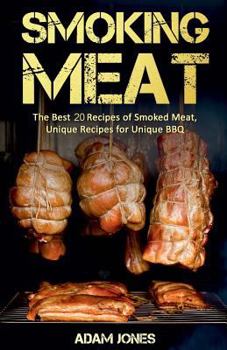 Paperback Smoking Meat: The Best 20 Recipes of Smoked Meat, Unique Recipes for Unique BBQ Book