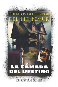 Paperback Cuentos del Terror del Tío Fémur: La cámara del destino [Spanish] Book