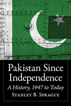Paperback Pakistan Since Independence: A History, 1947 to Today Book