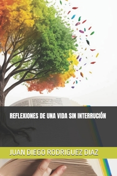 Paperback Reflexiones de Una Vida Sin Interrución [Spanish] Book