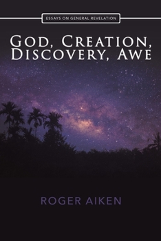 Paperback God, Creation, Discovery, Awe: Essays On General Revelation Book