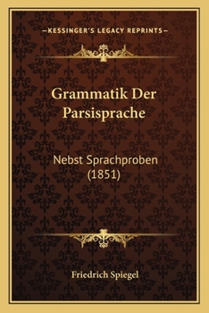 Paperback Grammatik Der Parsisprache: Nebst Sprachproben (1851) [German] Book