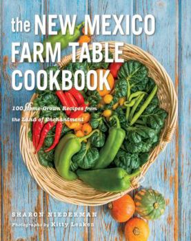 Paperback The New Mexico Farm Table Cookbook: 100 Homegrown Recipes from the Land of Enchantment Book