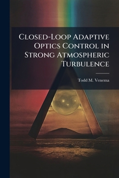 Paperback Closed-Loop Adaptive Optics Control in Strong Atmospheric Turbulence Book