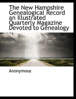 Paperback The New Hampshire Genealogical Record an Illustrated Quarterly Magazine Devoted to Genealogy [Large Print] Book