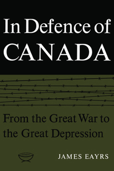Paperback In Defence of Canada Volume I: From the Great War to the Great Depression Book