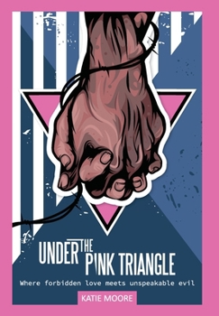 Hardcover Under the Pink Triangle: Where forbidden love meets unspeakable evil Book