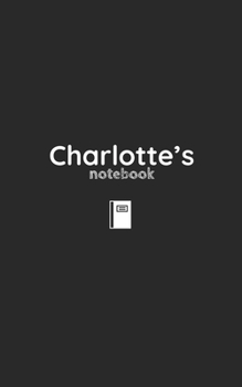 Paperback Charlotte's Journal: Personalised Notebook/ Notepad/ Journal/ Diary For Boys, Girls, Teens and Kids with: 8X5 100 pages Book