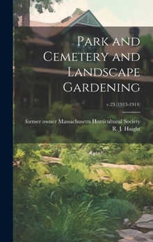 Hardcover Park and Cemetery and Landscape Gardening; v.23 (1913-1914) Book
