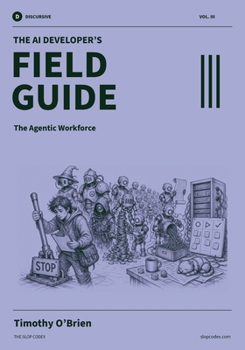 Paperback The AI Developer's Field Guide: The Agentic Workforce Book