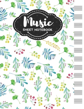 Paperback Music Sheet Notebook: Blank Staff Manuscript Paper with Unique Floral Themed Cover Design Book