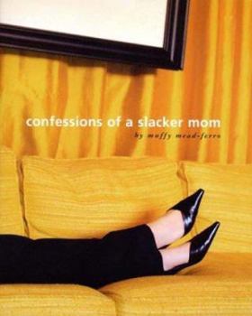 Paperback Confessions of a Slacker Mom Book