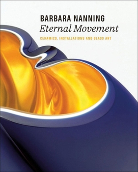 Hardcover Barbara Nanning - Eternal Movement: Ceramics, Installations and Glass Art Book