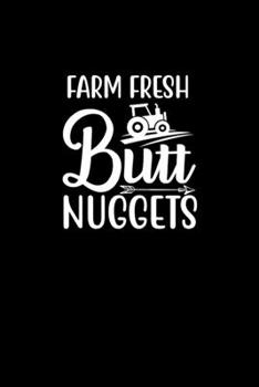 Paperback Farm Fresh Butt Nuggets: Blank Lined Journal Notebook Great For Writing Thoughts, Lists, Plans, Use As A Planner, And Journaling, Camping And H Book