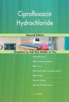 Ciprofloxacin Hydrochloride; Second Edition