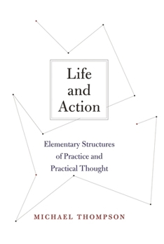 Paperback Life and Action: Elementary Structures of Practice and Practical Thought Book
