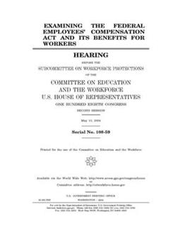 Paperback Examining the Federal Employees' Compensation Act and its benefits for workers Book