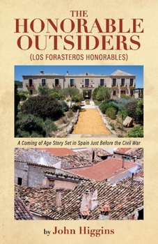 Paperback The Honorable Outsiders: A Coming of Age Story Set in Spain Just Before the Civil War Book