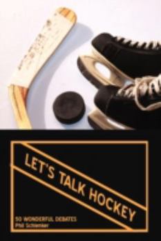 Paperback Let's Talk Hockey: 50 Wonderful Debates Book