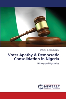 Paperback Voter Apathy & Democratic Consolidation in Nigeria Book