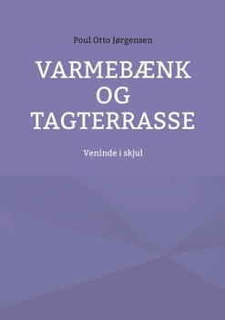 Varmebænk og tagterrasse: Veninde i skjul (Danish Edition)