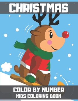 Christmas Color By Number Kids Coloring Book: A Jumbo Childrens Color By Number Coloring Book with 50 Large Pages. (Kids Activity Book)
