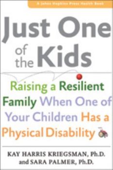 Paperback Just One of the Kids: Raising a Resilient Family When You Have a Child with Physical Disability Book