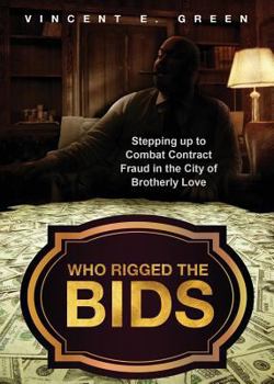 Paperback Who Rigged the Bids: Stepping Up to Combat Contract Fraud in the City of Brotherly Love Book