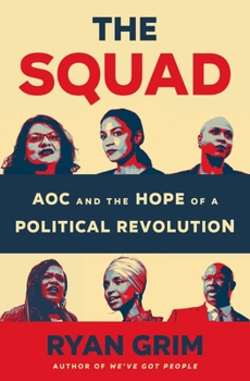 Hardcover The Squad: Aoc and the Hope of a Political Revolution Book