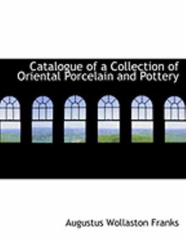 Catalogue of a Collection of Oriental Porcelain and Pottery